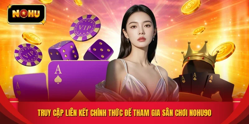 Link vào Nohu - Nohu90.com mới nhất 2026